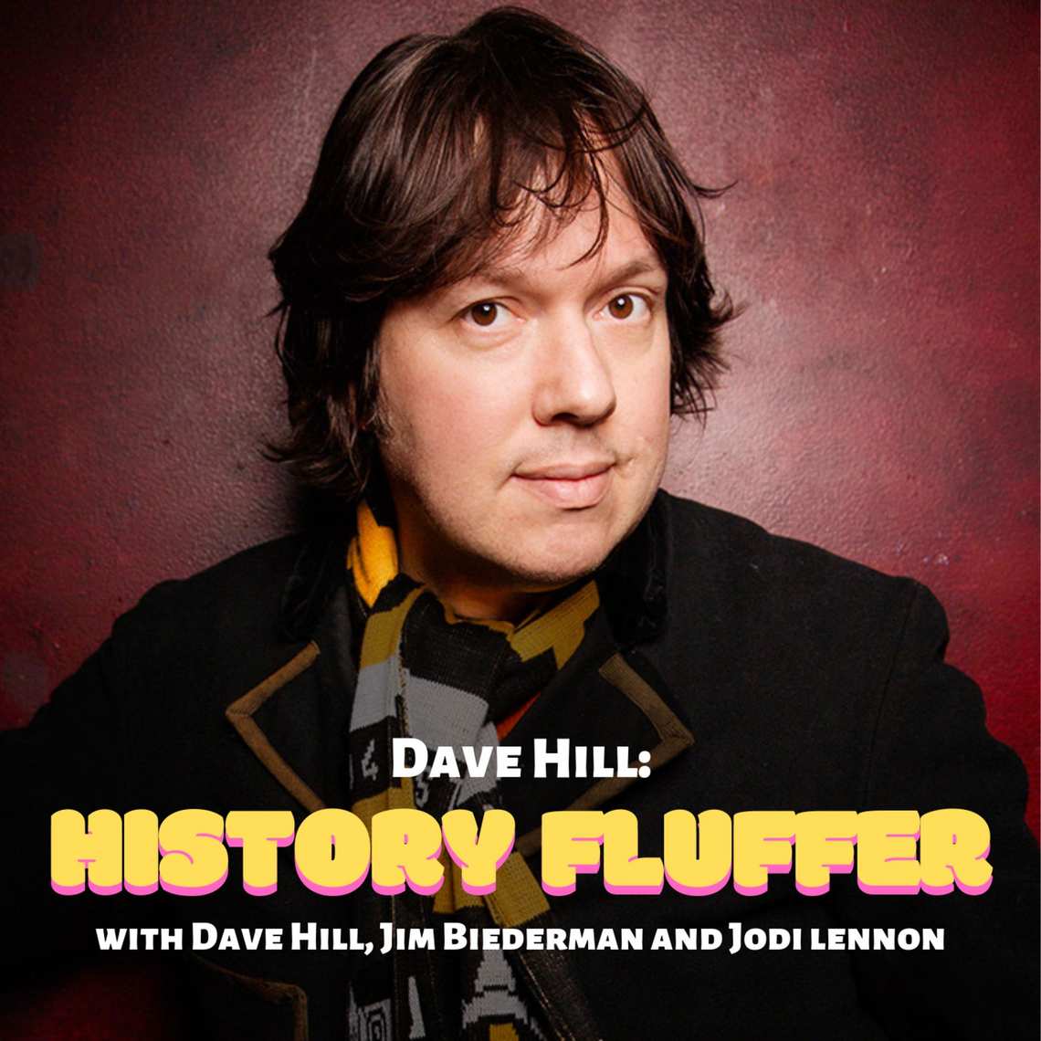 Dave Hill: History Fluffer